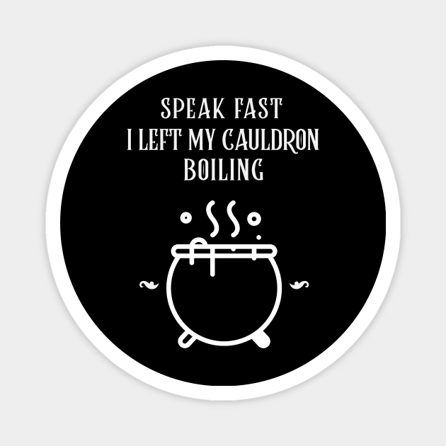 I Left My Cauldron Boiling Witchcraft Magnet by OldCamp